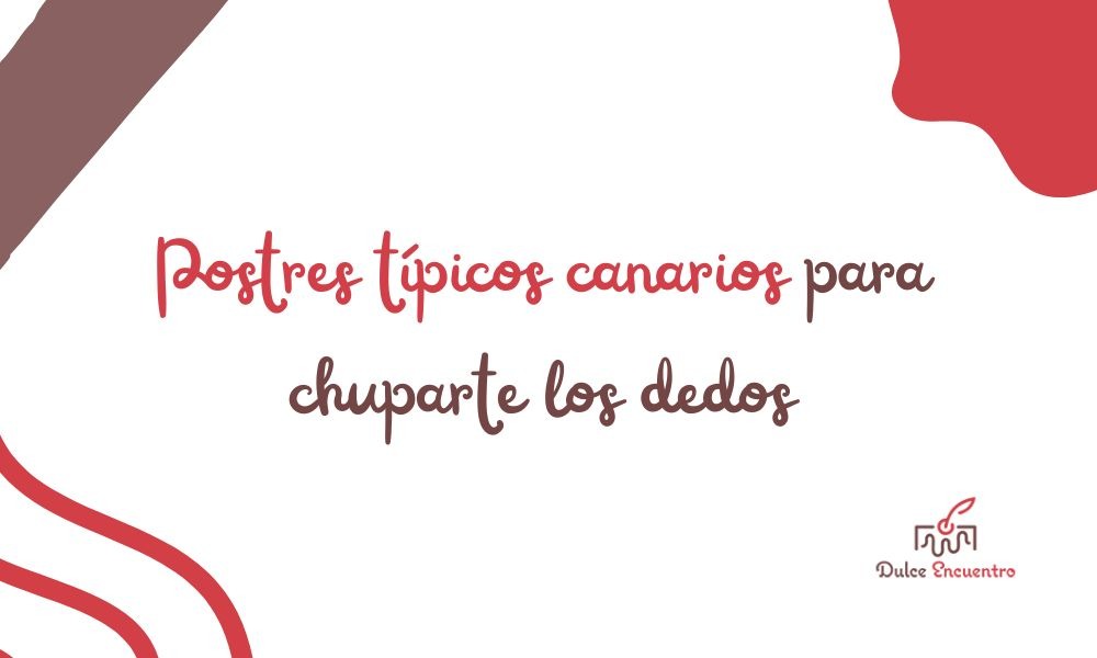 Postres típicos canarios: Delicias de la islas